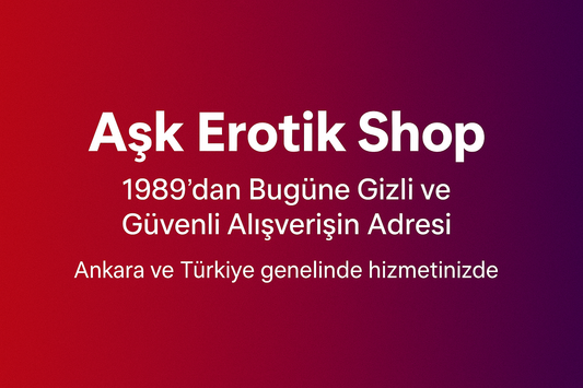 💋 Aşk Erotik Shop: Ankara’dan Türkiye’ye Gizli ve Güvenli Erotik Alışverişin Adresi